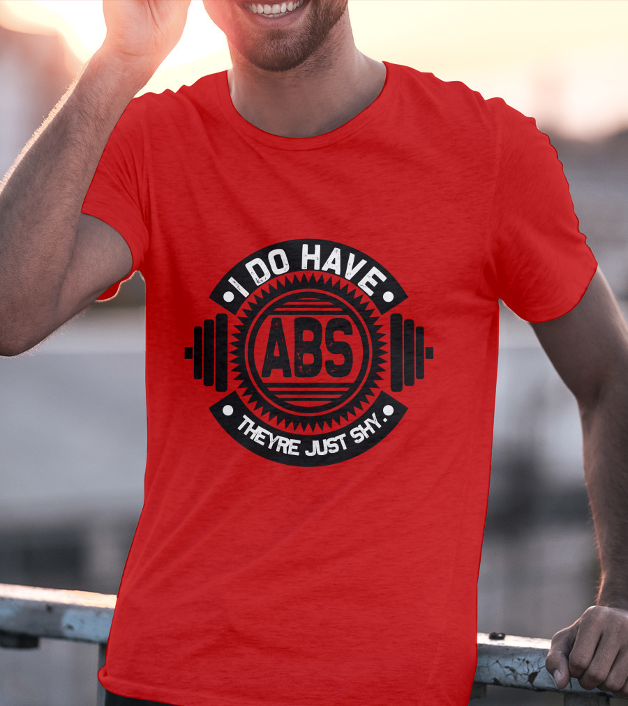 I Do Have ABS They're Just Shy Fitness Humor Weightlifting T-Shirt