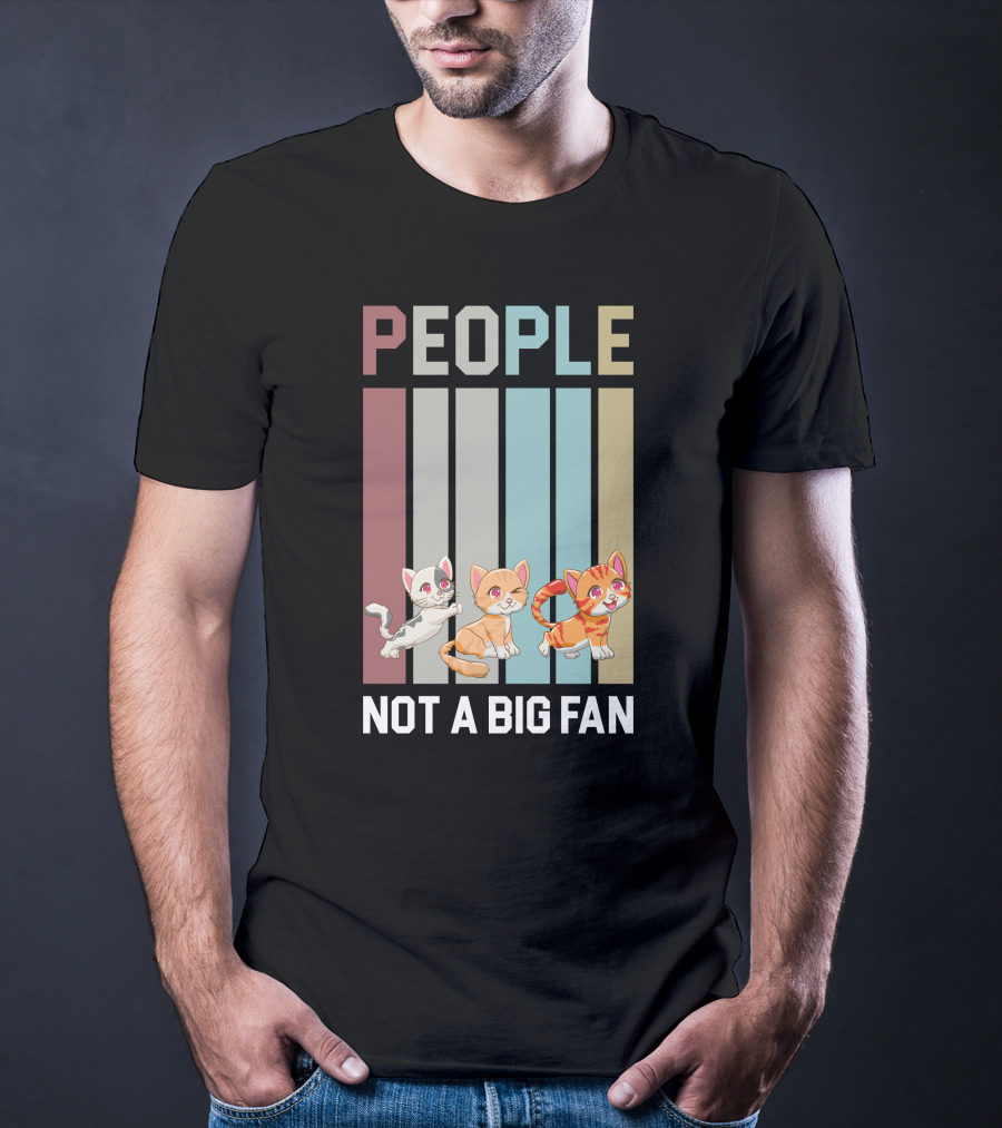 People Not A Big Fan Cat Cat Cat T-Shirt