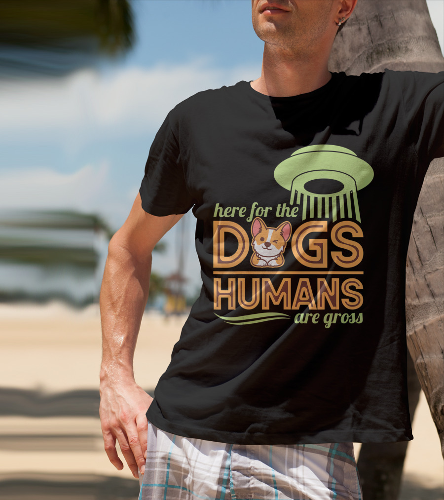 Here For The Dogs Humans Are Gross UFO Corgi T-Shirt