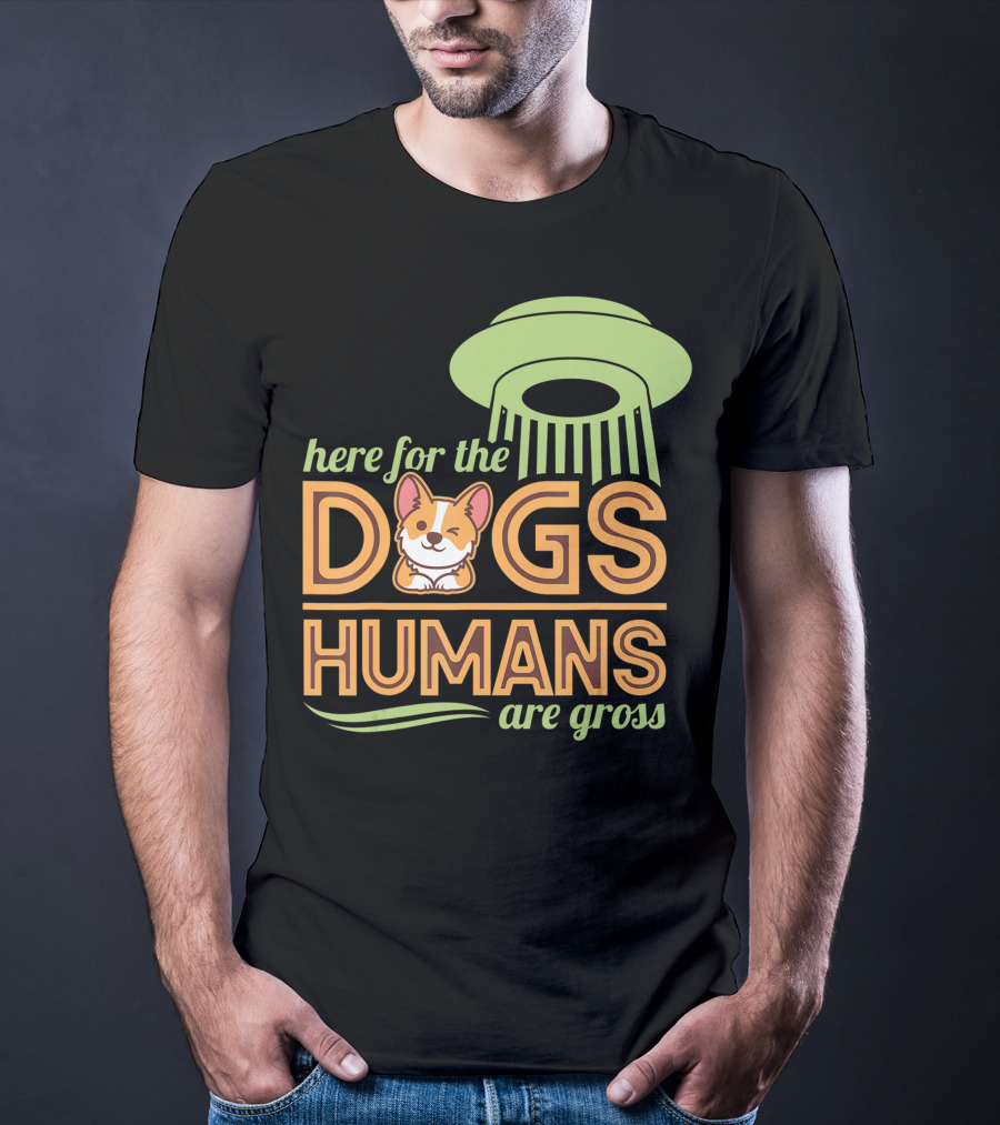 Here For The Dogs Humans Are Gross UFO Corgi T-Shirt