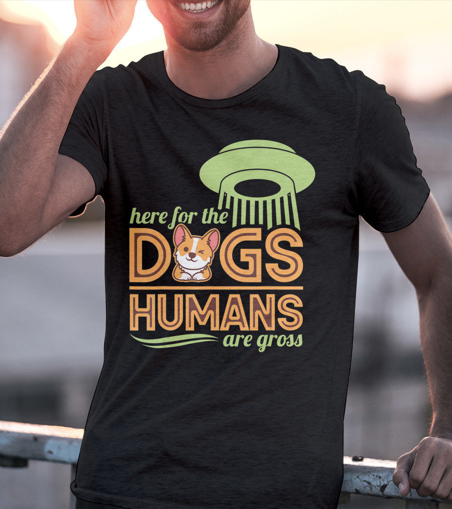 Here For The Dogs Humans Are Gross UFO Corgi T-Shirt