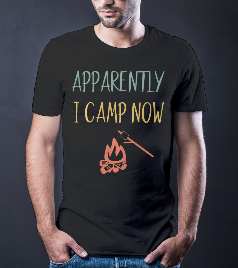 Apparently I Camp Now Campfire Marshmallow Roast T-Shirt