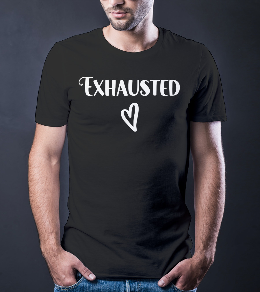 Exhausted Barely Holding It Together Tired Sarcasm Heart T-Shirt