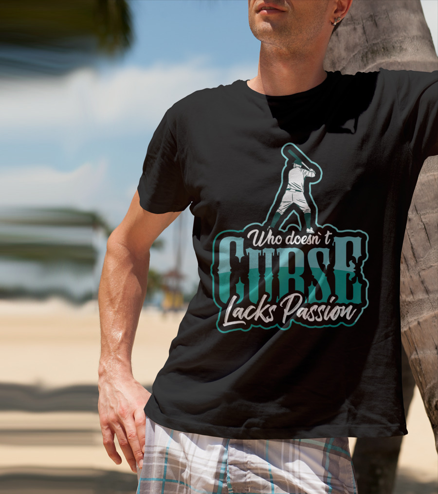 Baseball Player Who DoesnT Curse Lacks Passion T-Shirt