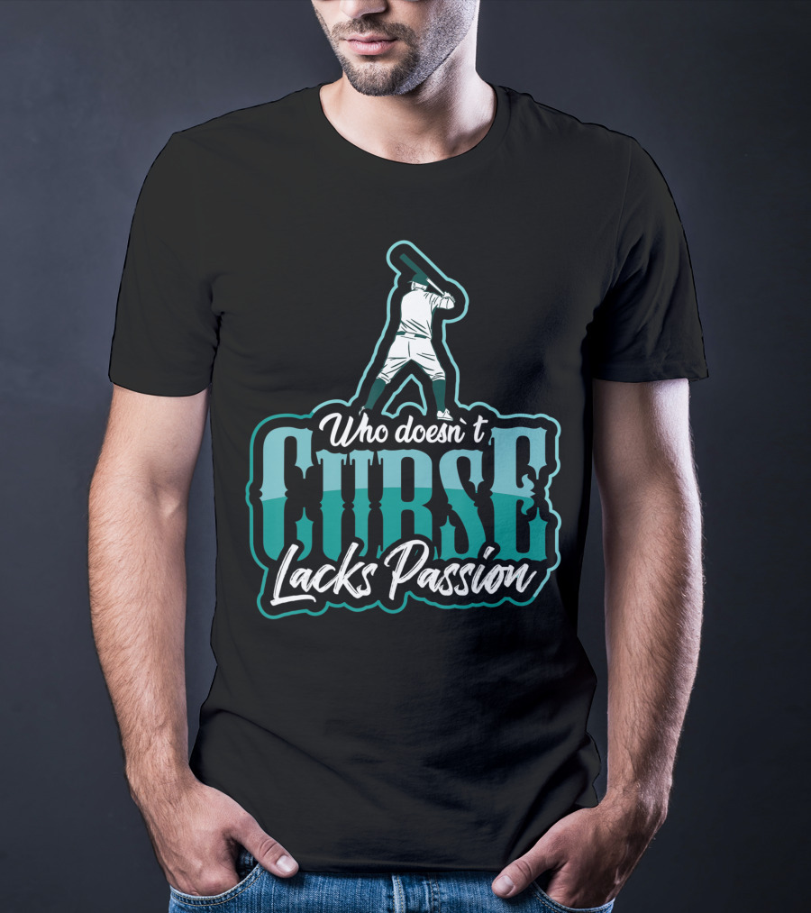 Baseball Player Who DoesnT Curse Lacks Passion T-Shirt