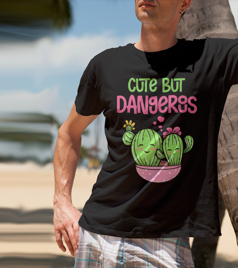 Cute But Dangerous Cactus Lover Kawaii Girl Succulent Lover T-Shirt