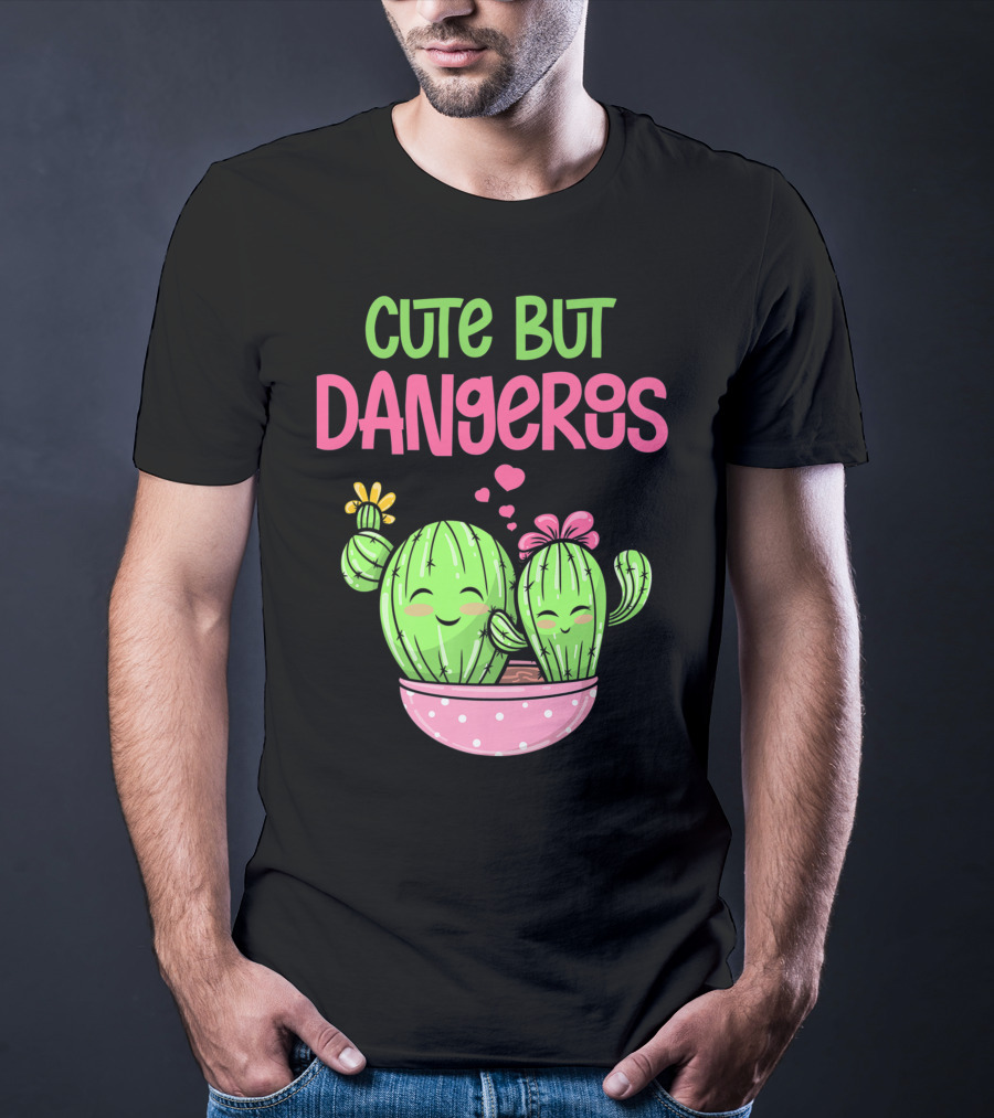 Cute But Dangerous Cactus Lover Kawaii Girl Succulent Lover T-Shirt