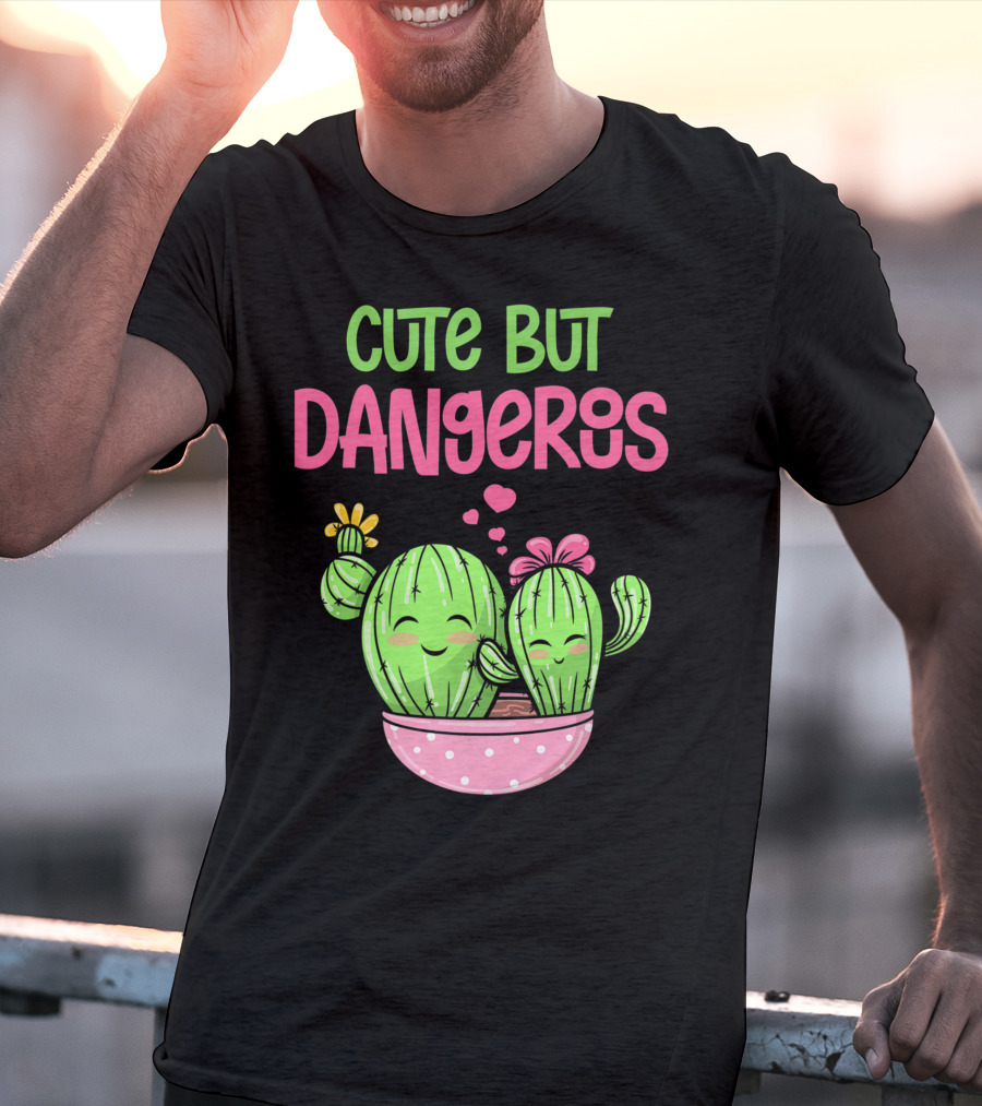 Cute But Dangerous Cactus Lover Kawaii Girl Succulent Lover T-Shirt