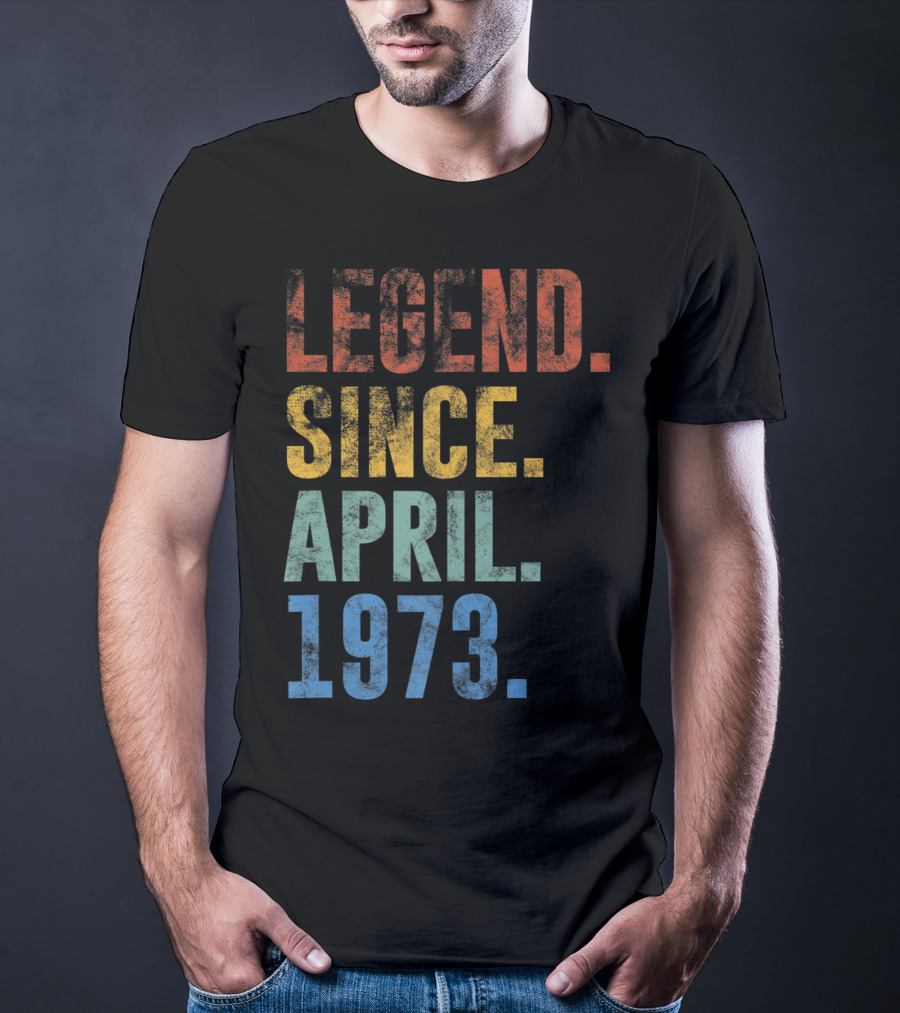 Legend Since April 1973 Vintage 48 Year Old T-Shirt