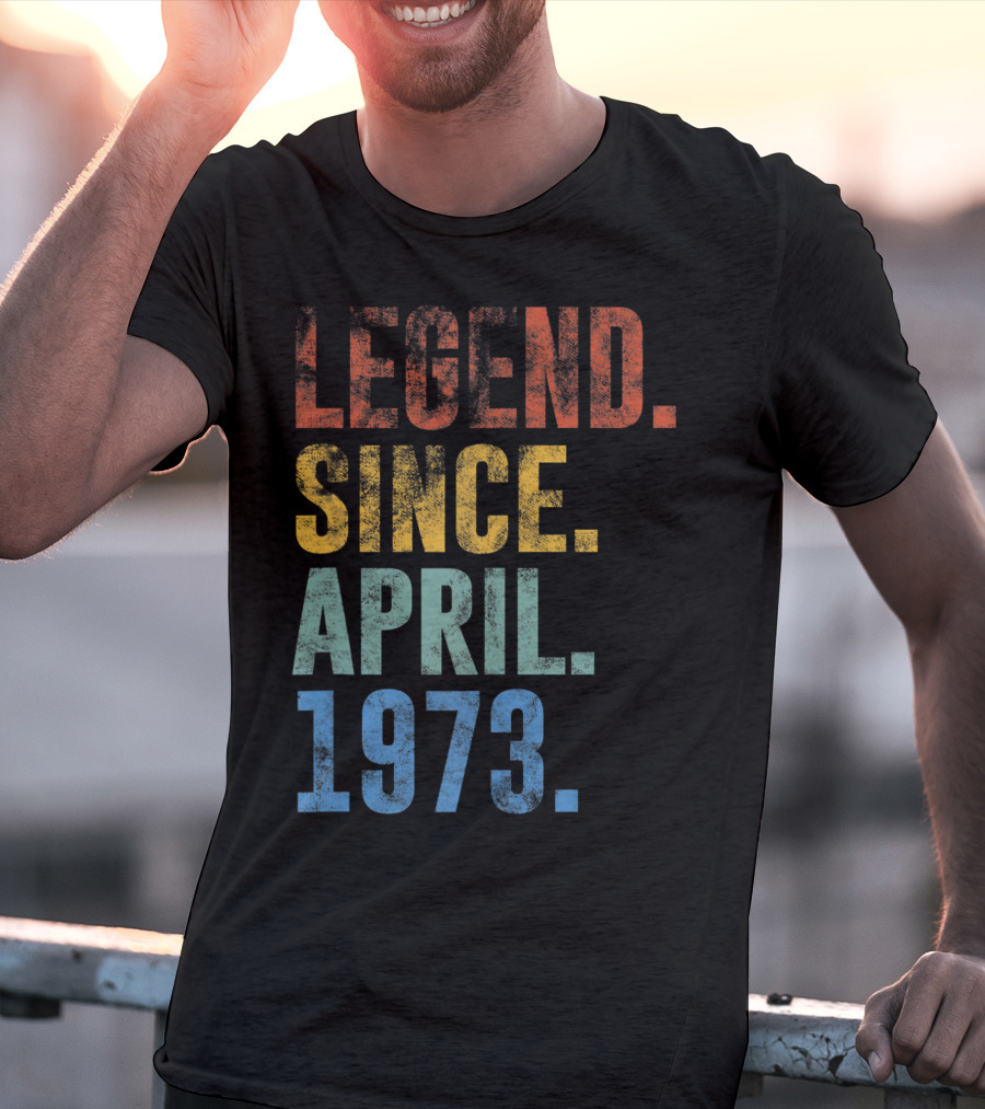 Legend Since April 1973 Vintage 48 Year Old T-Shirt