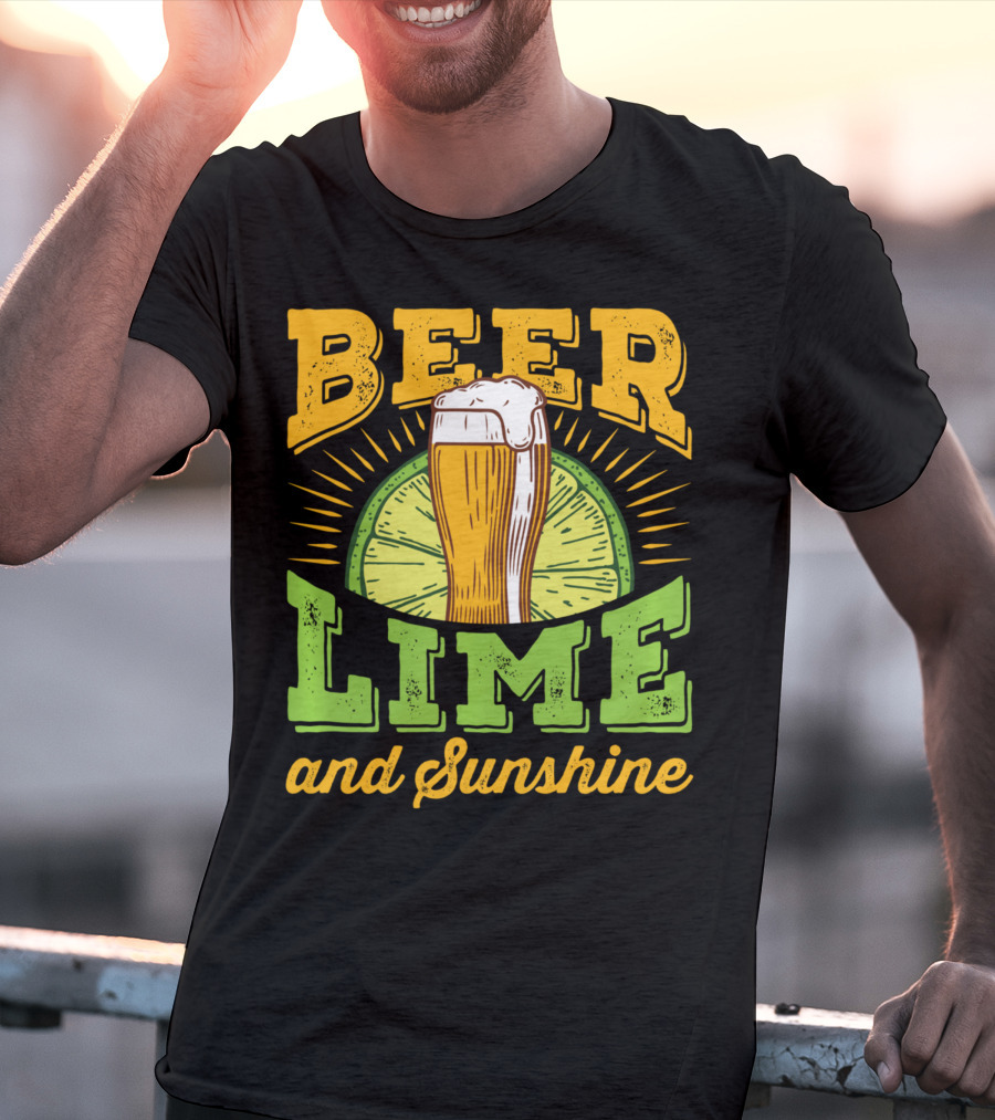Beer Lime And Sunshine Cool Alcoholic Drink Drinker T-Shirt