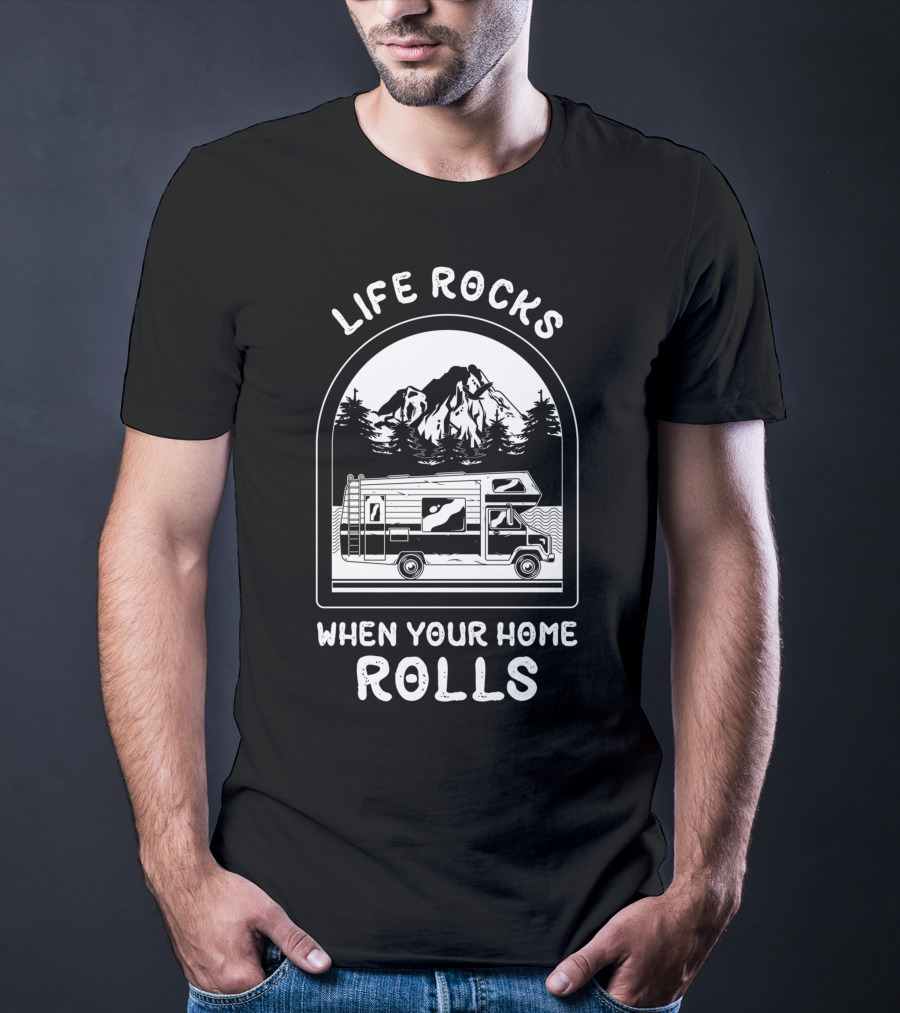 Life Rocks When Your Home Rolls RV Mountain Adventure T-Shirt