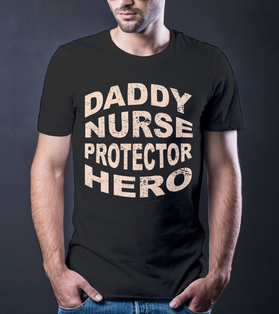 Daddy Nurse Protector Hero T-Shirt