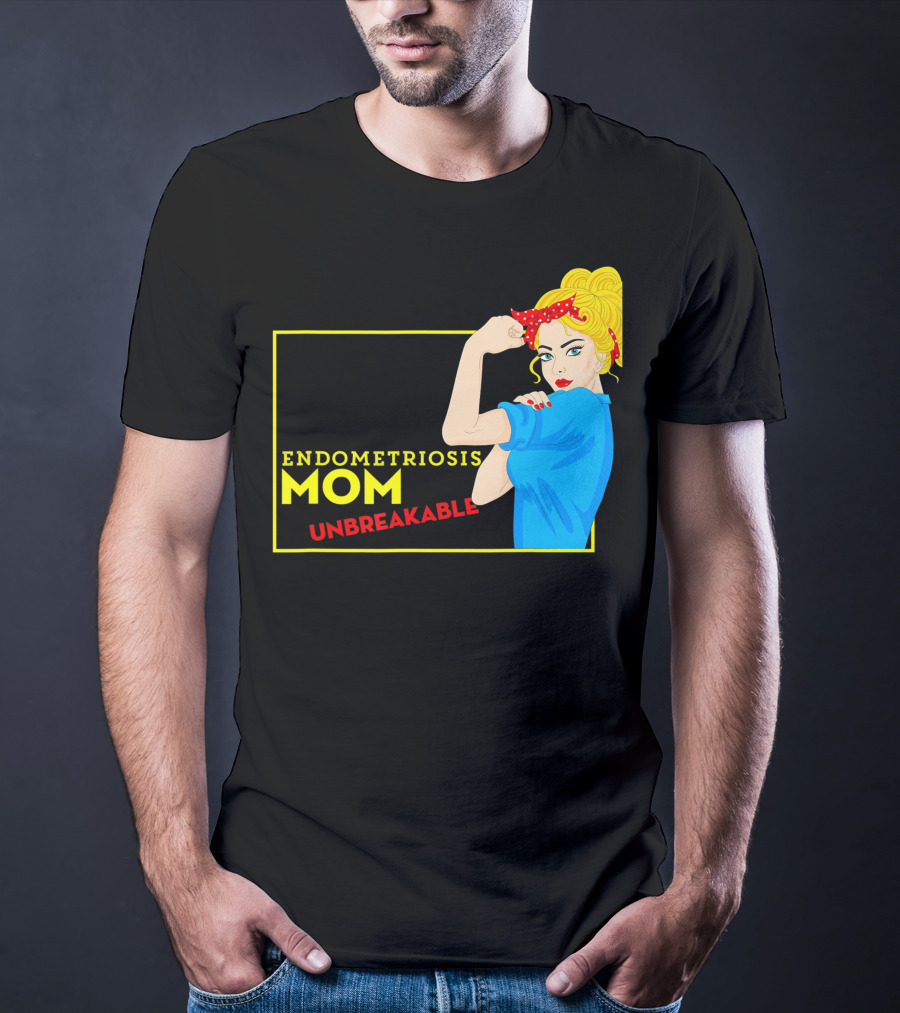 Endometriosis Mom Unbreakable Awareness Rosie The Riveter T-Shirt