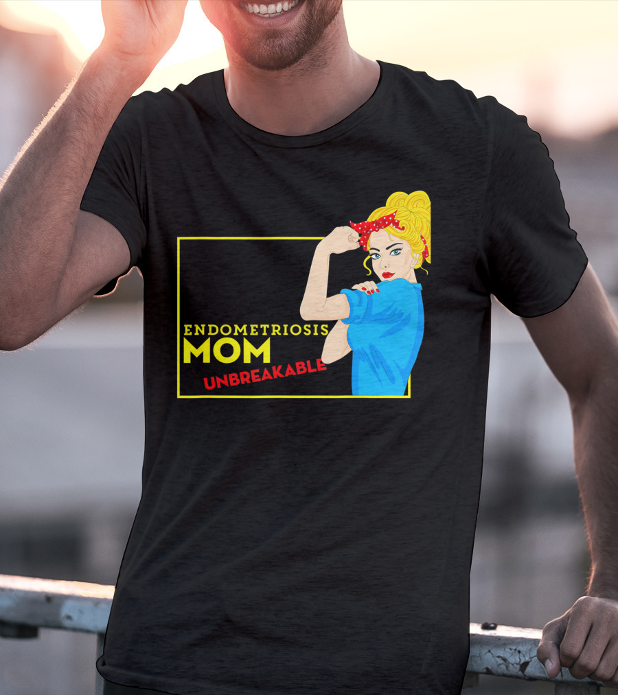 Endometriosis Mom Unbreakable Awareness Rosie The Riveter T-Shirt