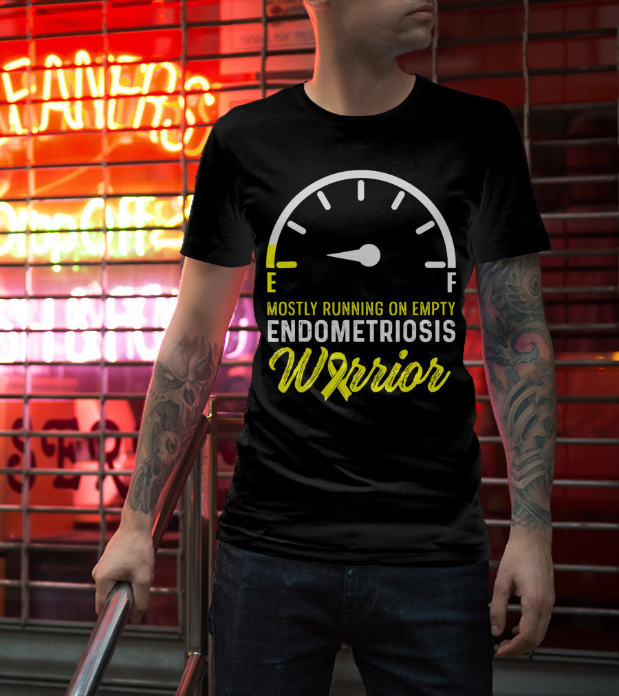 Mostly Running On Empty Endometriosis Warrior Fuel Gauge T-Shirt