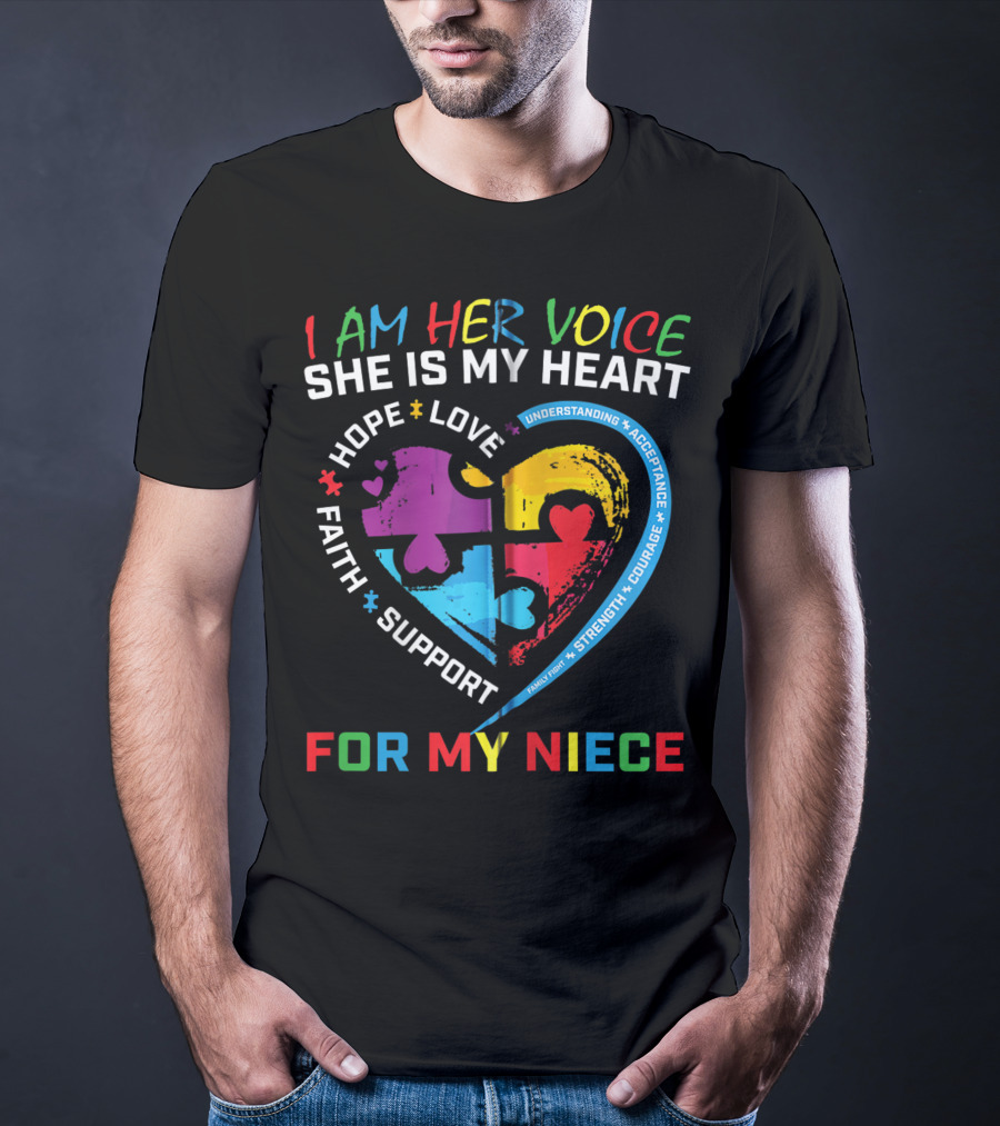 I Am Her Voice She Is My Heart Hope Love Faith Support Understanding Acceptance Courage For My Niece Autism Awareness T-Shirt
