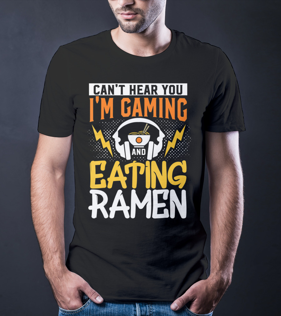 I Can't Hear You I'm Gaming And Eating Ramen Headphones Ramen Bowl Lightning Graphics T-Shirt