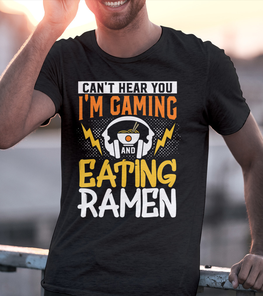I Can't Hear You I'm Gaming And Eating Ramen Headphones Ramen Bowl Lightning Graphics T-Shirt