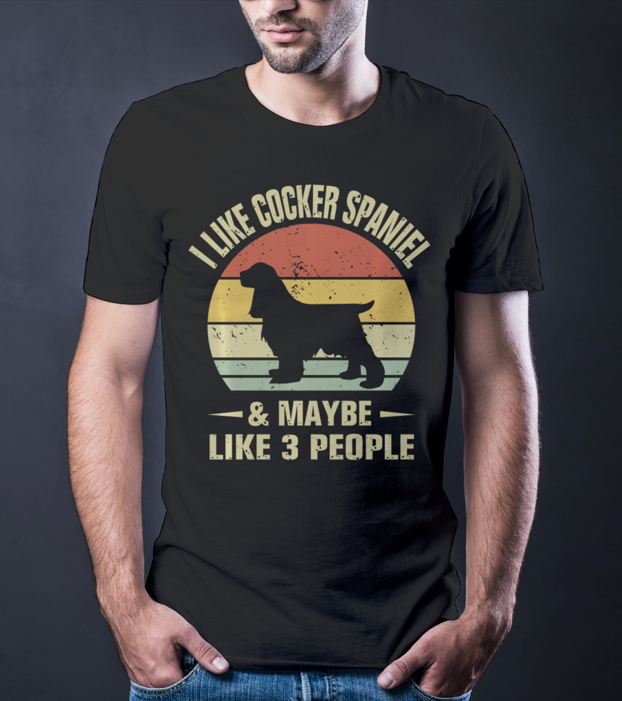 I Like Cocker Spaniel And Maybe Like 3 People T-Shirt