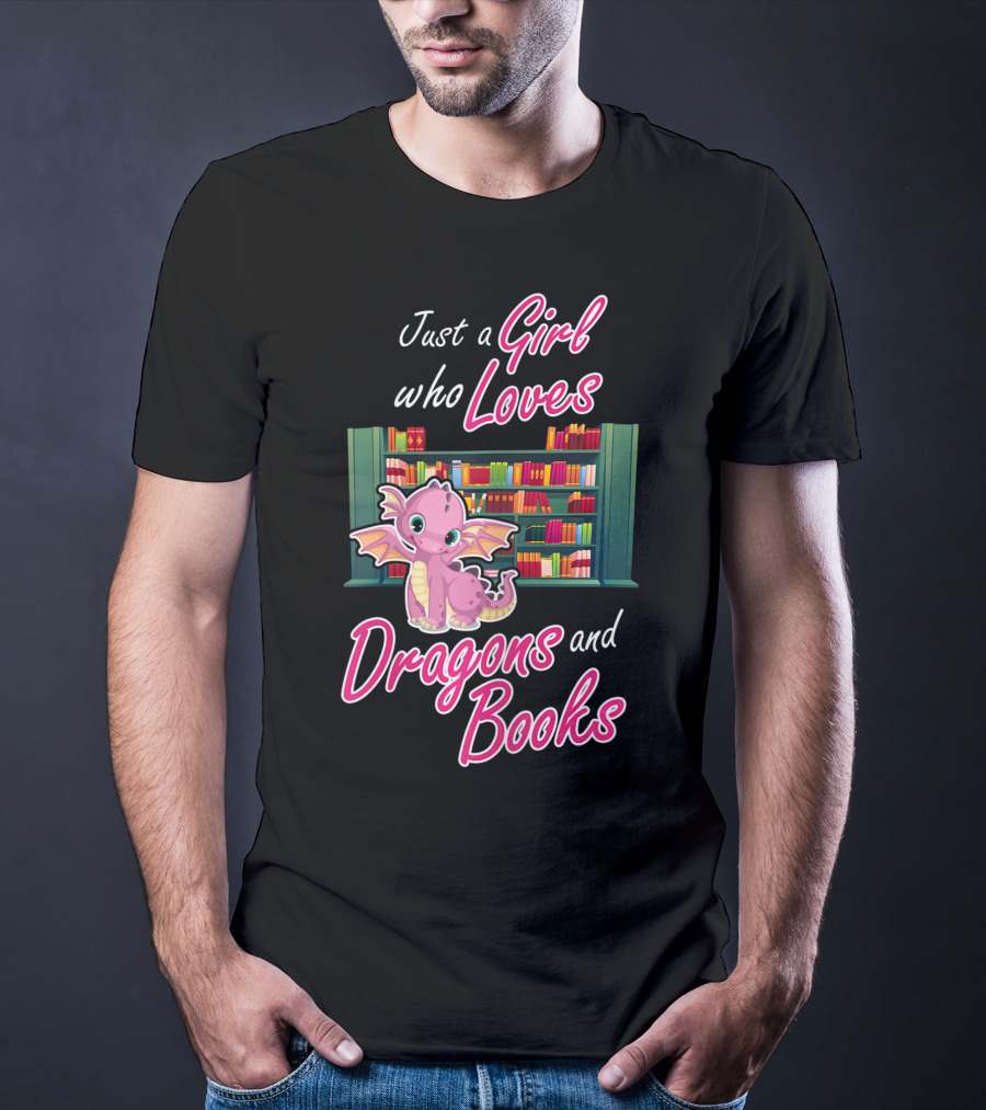 Just A Girl Who Loves Dragons And Books Bookworm Dragon Lover T-Shirt