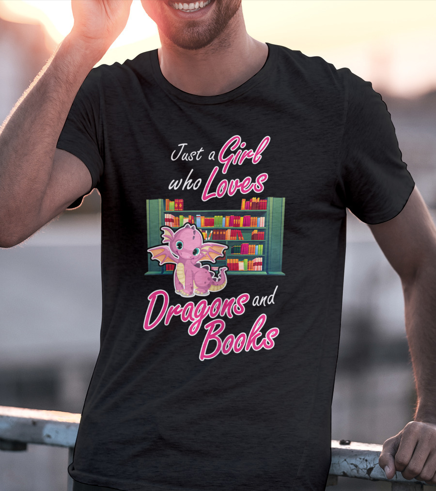 Just A Girl Who Loves Dragons And Books Bookworm Dragon Lover T-Shirt