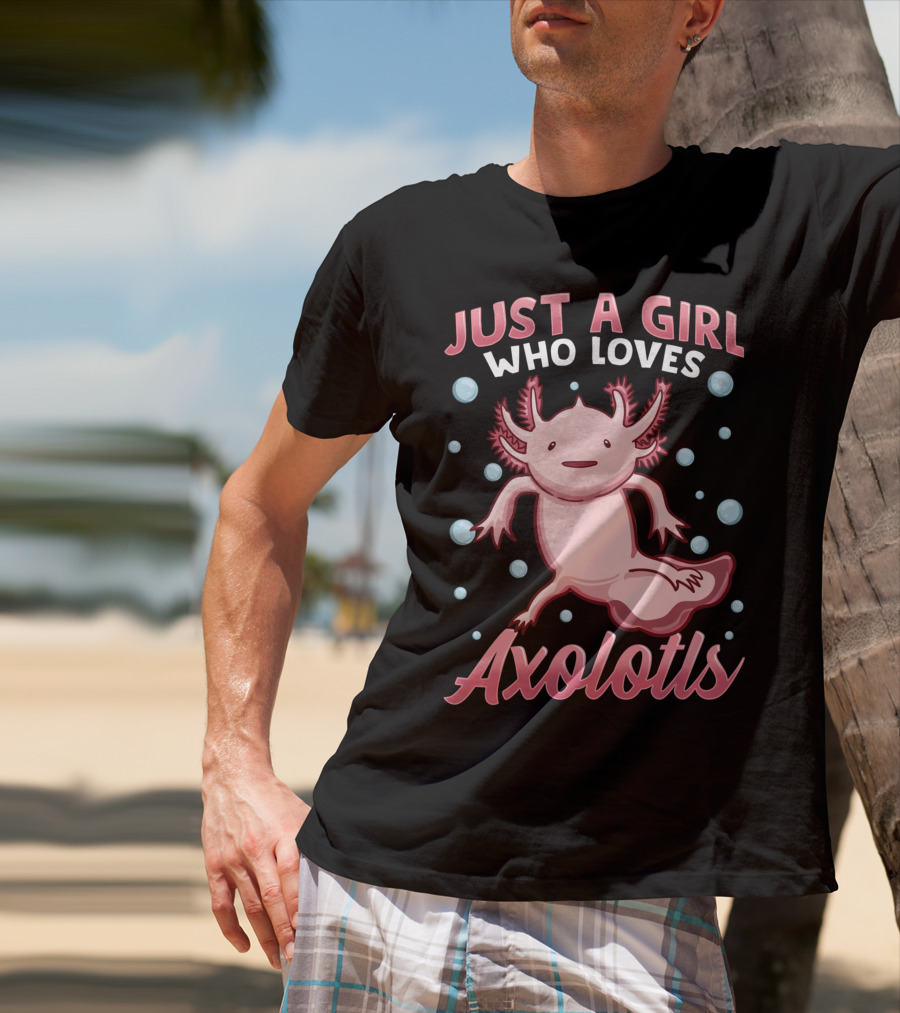 Just A Girl Who Loves Axolotls Cute Axolotl T-Shirt