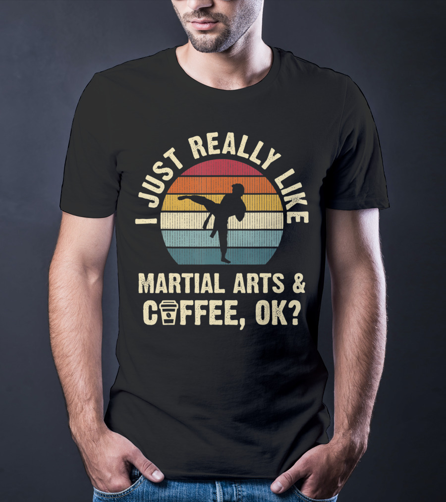 I Just Really Like Martial Arts And Coffee OK Vintage T-Shirt