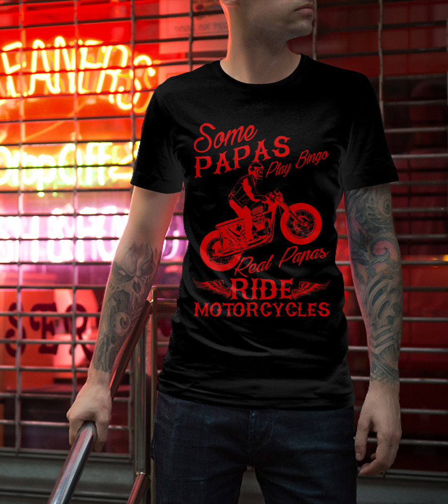 Some Papas Play Bingo Real Papas Ride Motorcycles T-Shirt