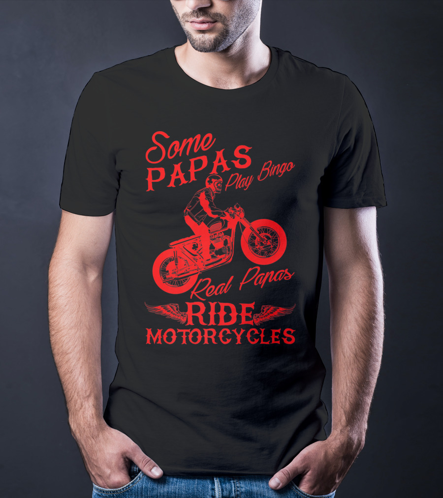 Some Papas Play Bingo Real Papas Ride Motorcycles T-Shirt