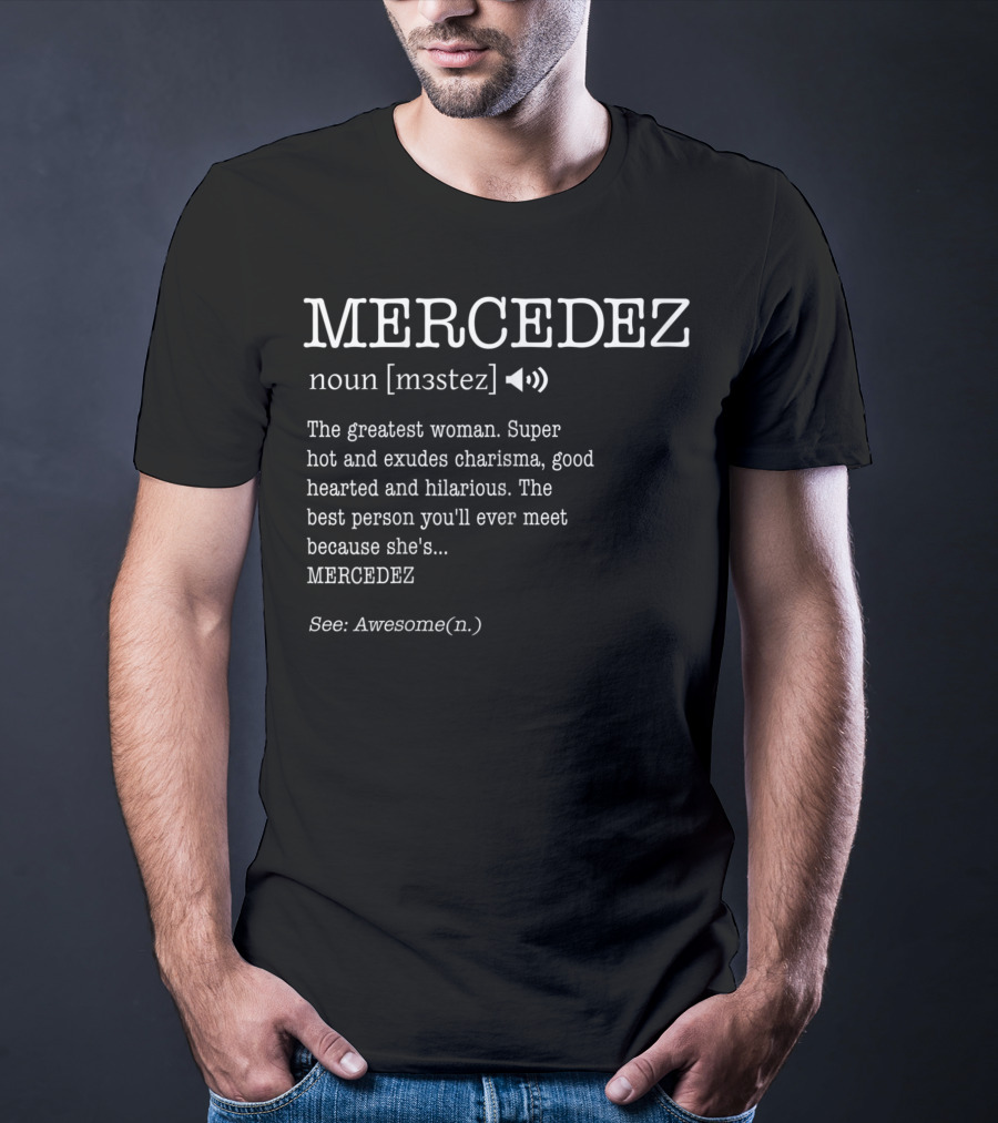 MERCEDEZ Noun Definition Greatest Woman Charisma Good Hearted Hilarious Awesome T-Shirt
