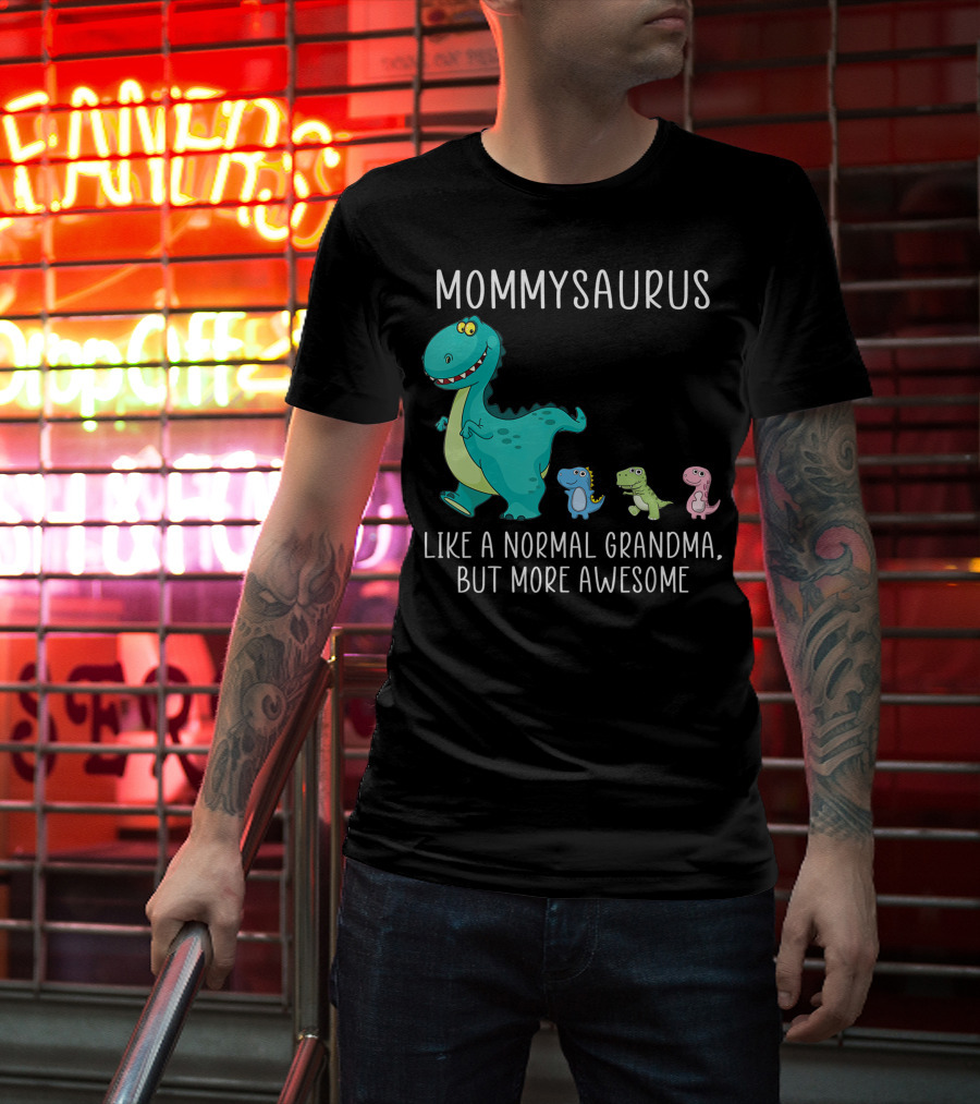 Mommysaurus Like A Normal Grandma But More Awesome Dinosaurs Fun Family T-Rex T-Shirt