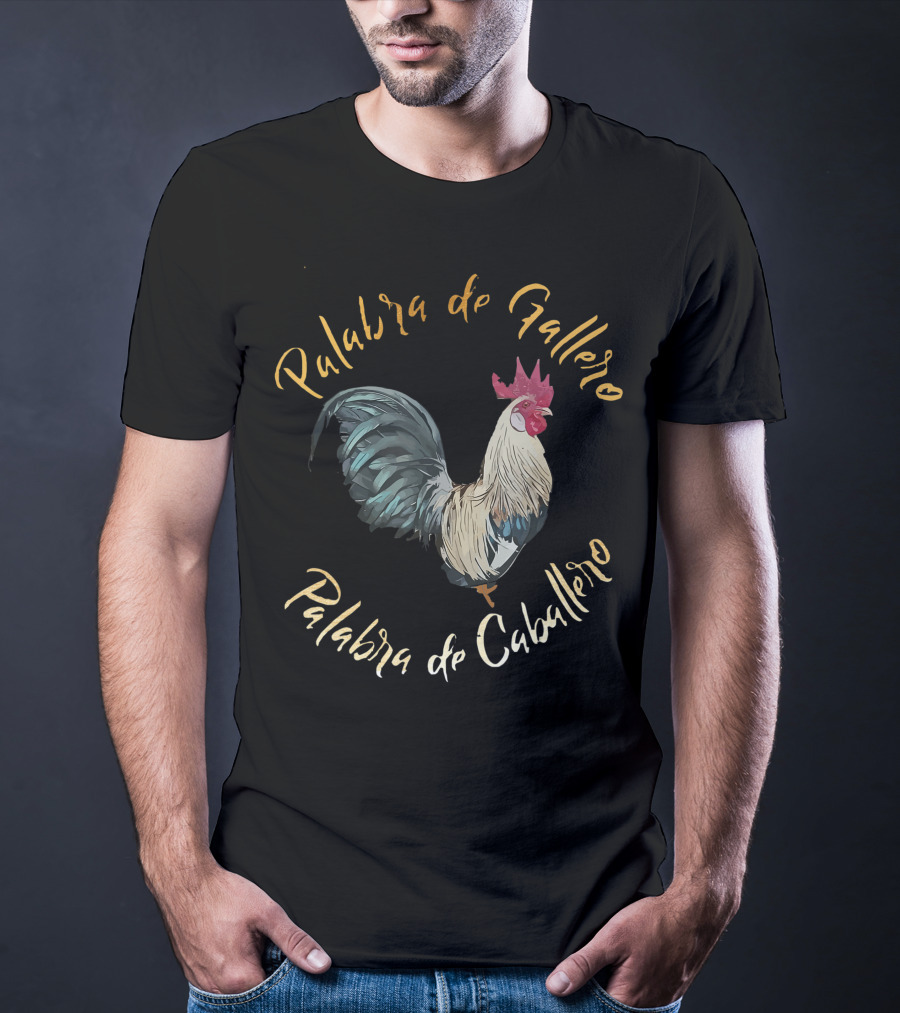 Palabra De Gallero Palabra De Caballero Cockfighting Rooster Artistry T-Shirt