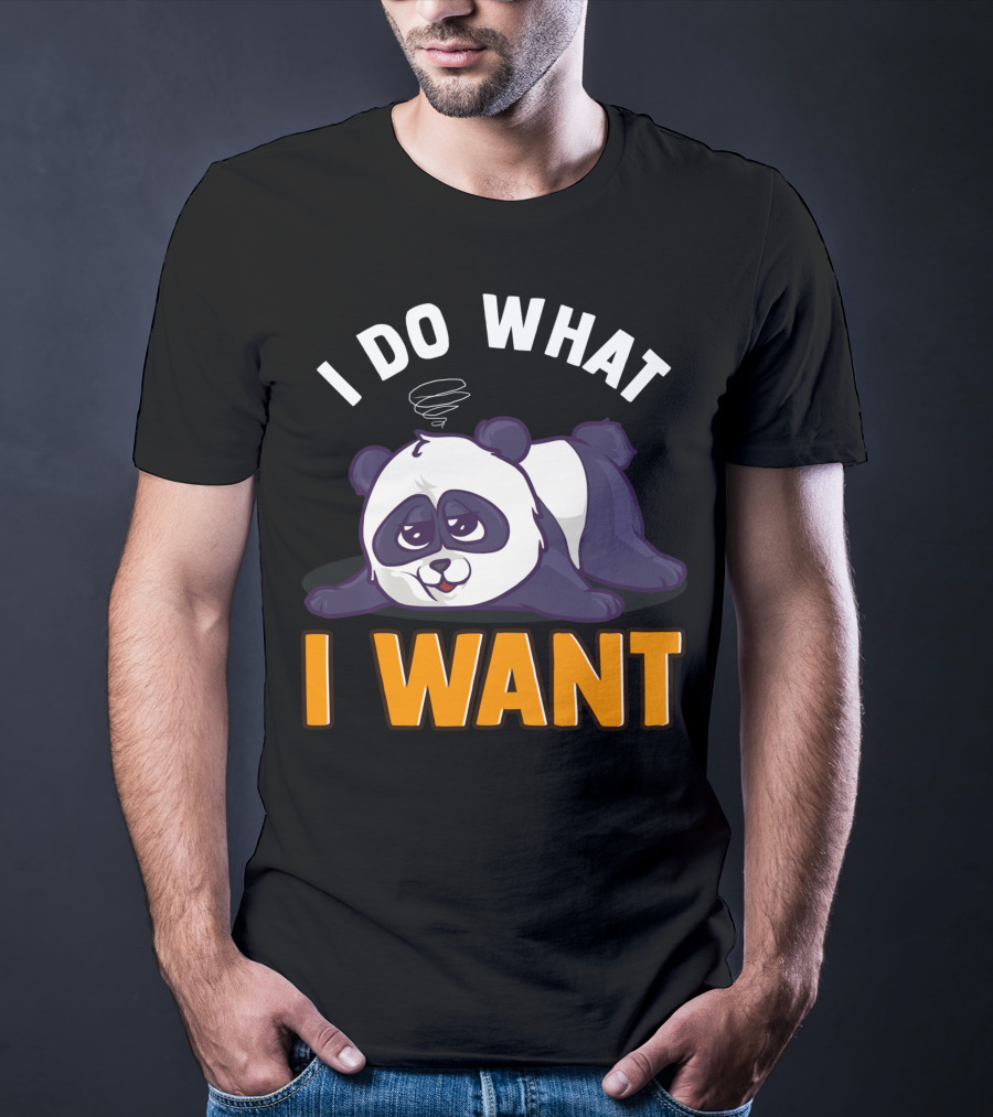 Panda Bear Cute Sleepy Lazy I Do What I Want T-Shirt