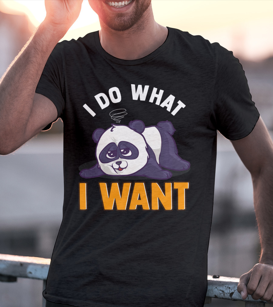 Panda Bear Cute Sleepy Lazy I Do What I Want T-Shirt