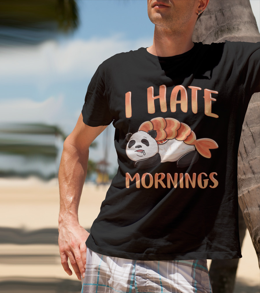 I Hate Mornings Panda Bear Sushi Lazy Joke T-Shirt