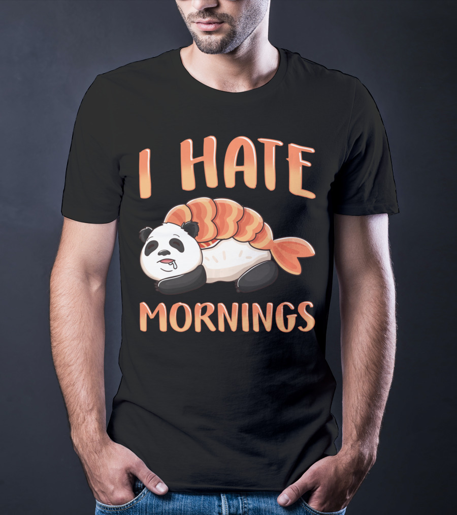 I Hate Mornings Panda Bear Sushi Lazy Joke T-Shirt