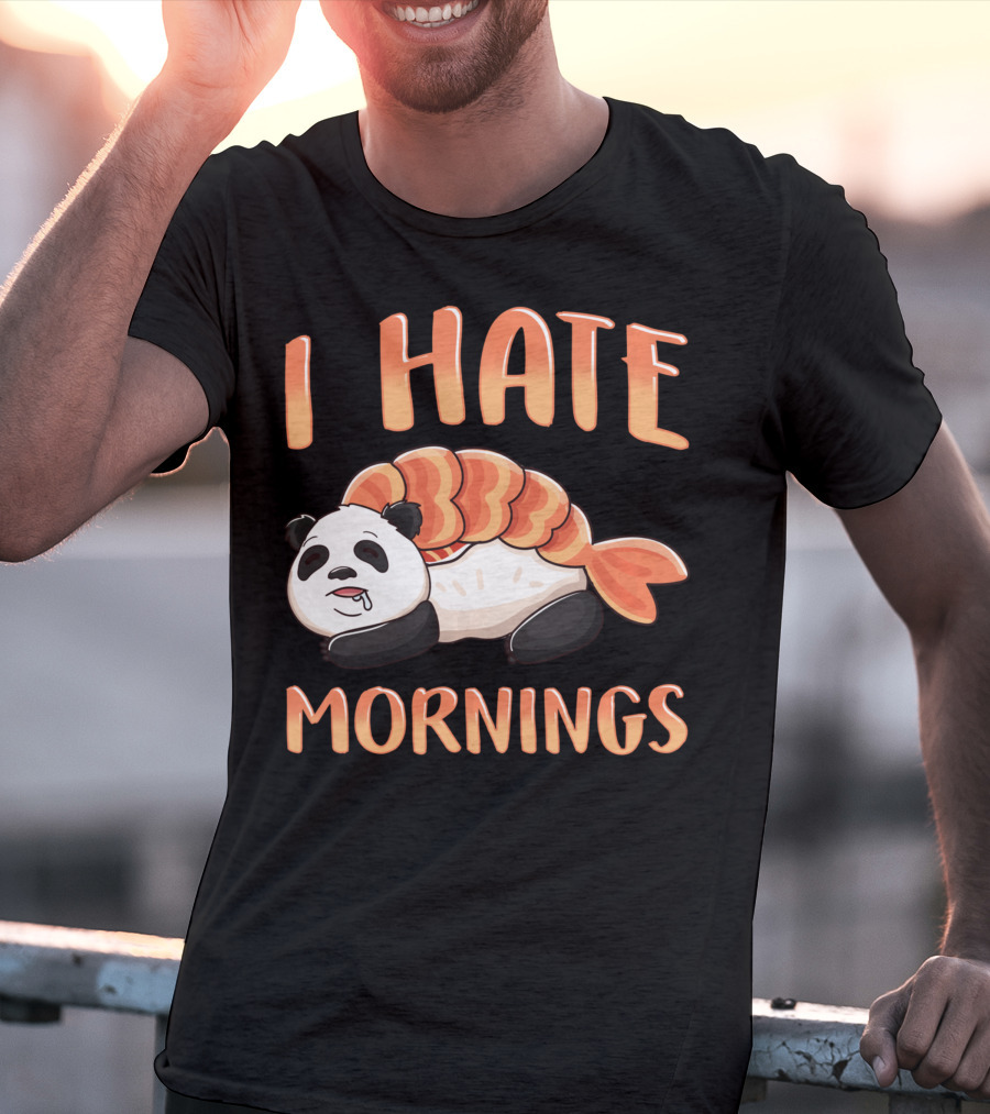 I Hate Mornings Panda Bear Sushi Lazy Joke T-Shirt
