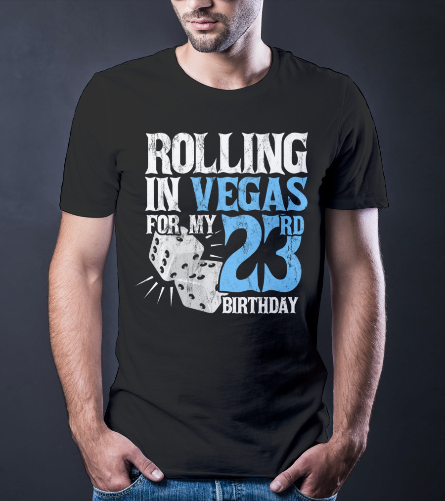 Rolling In Vegas For My 23rd Birthday With Dice T-Shirt