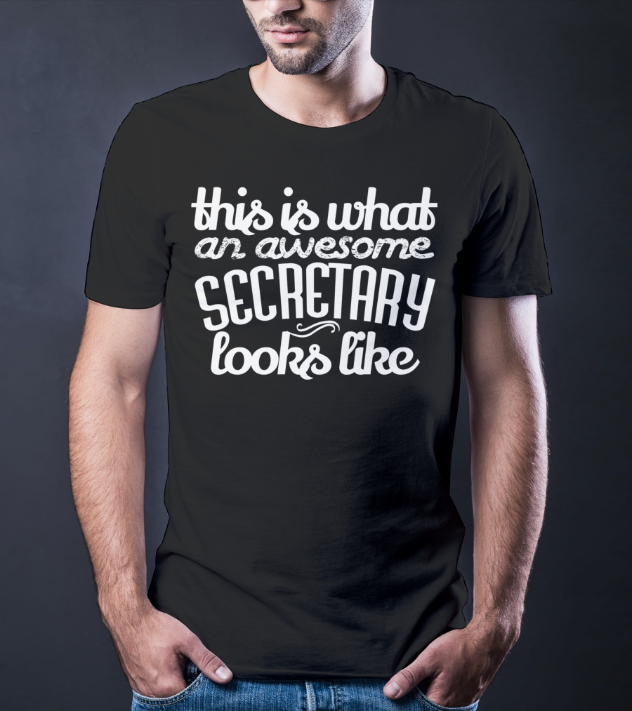 This Is What An Awesome Secretary Looks Like For Secretary Administrative Assistant Day T-Shirt