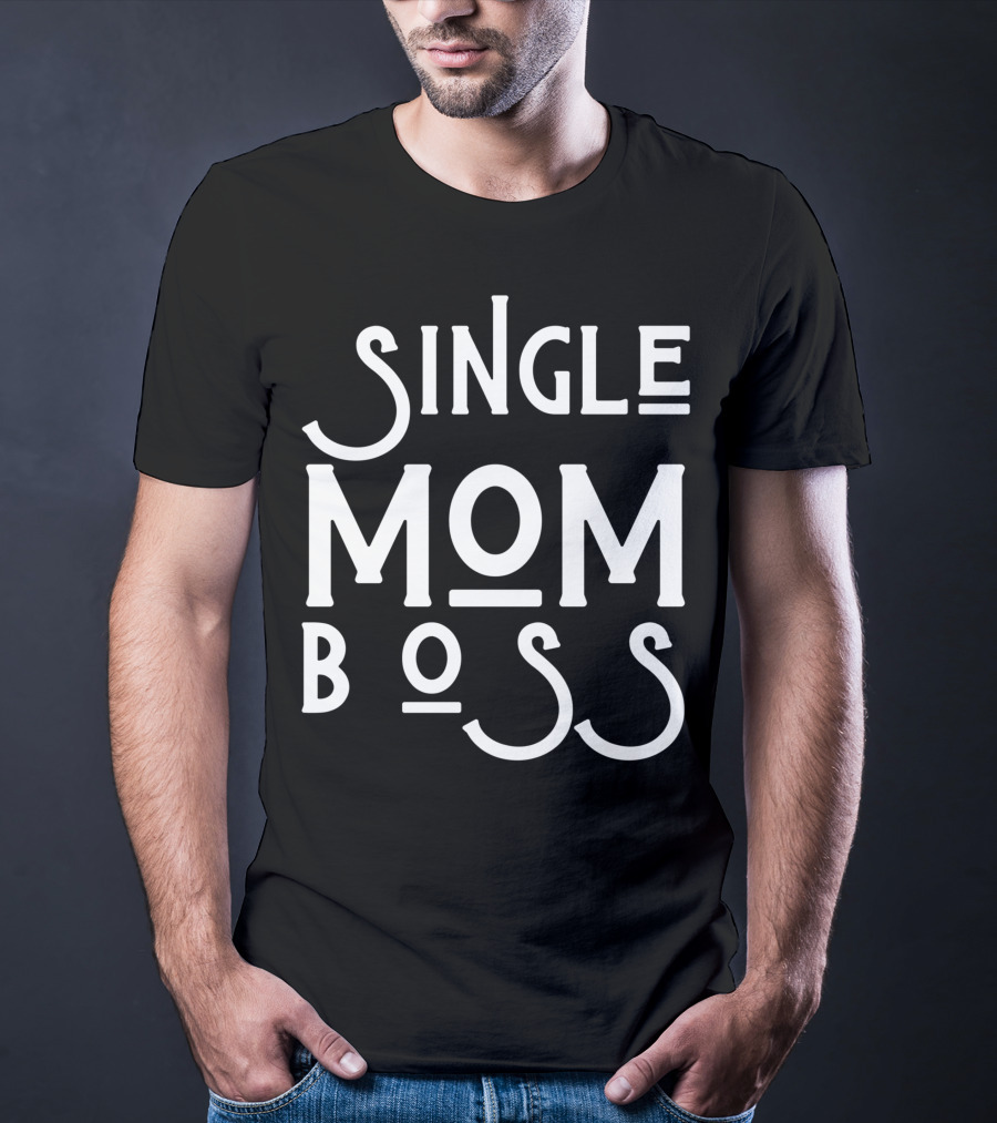 Single Mom Boss Mommy Mother Woman Mothers T-Shirt
