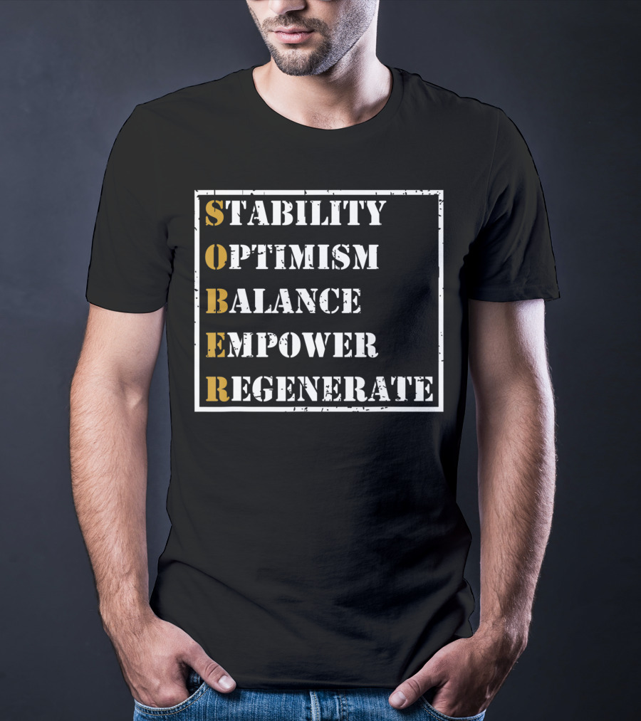 Sober Sobriety Recovery Stability Optimism Balance Empower Regenerate Motivational T-Shirt
