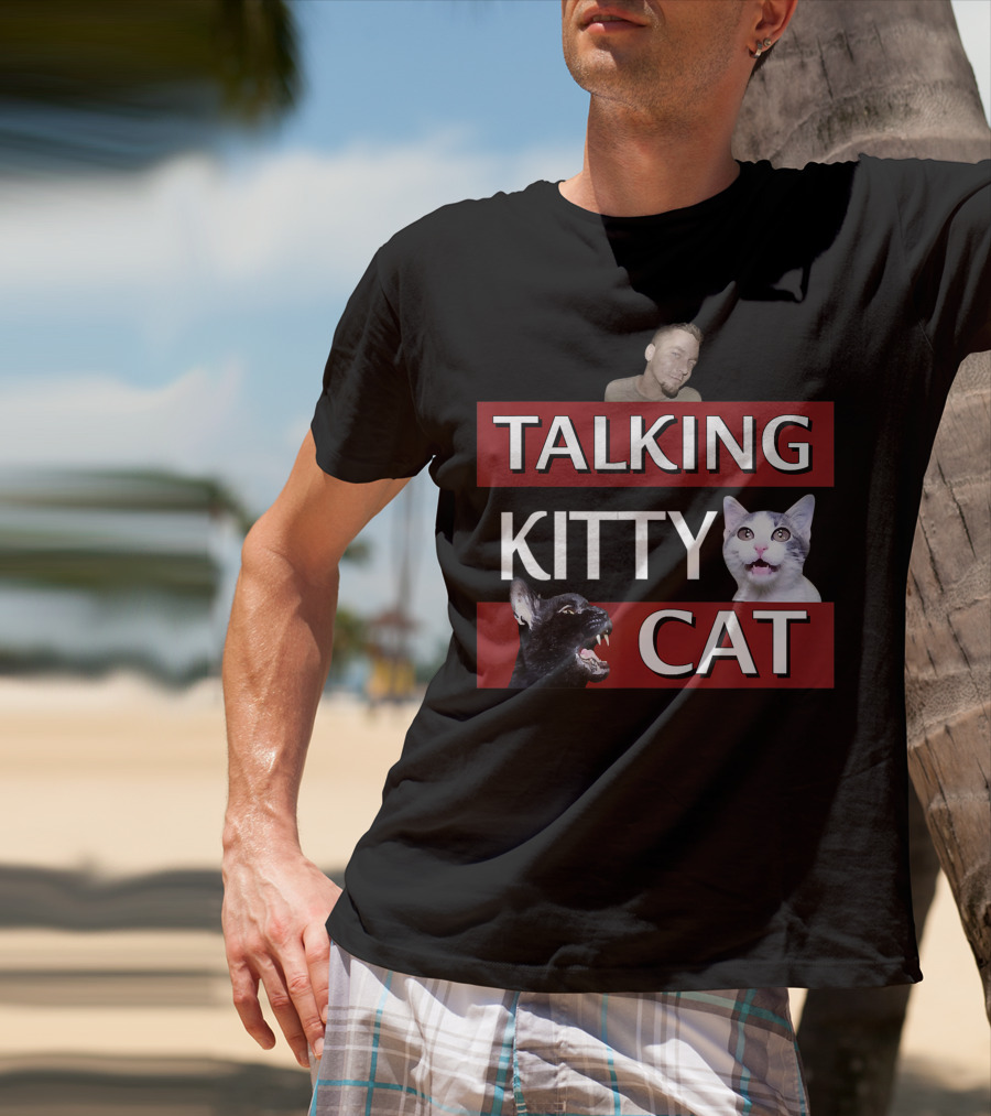 Talking Kitty Cat Funny Cats And Man Meme T-Shirt