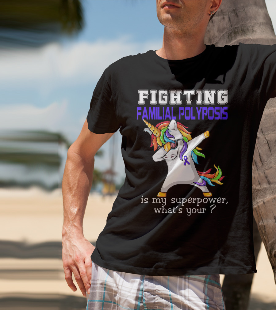 Fighting Familial Polyposis Awareness Unicorn Is My Superpower What's Your T-Shirt