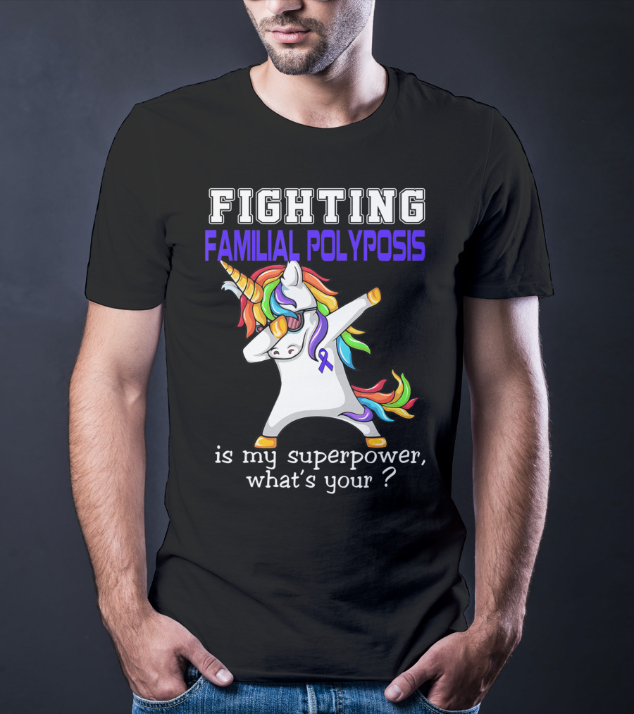 Fighting Familial Polyposis Awareness Unicorn Is My Superpower What's Your T-Shirt
