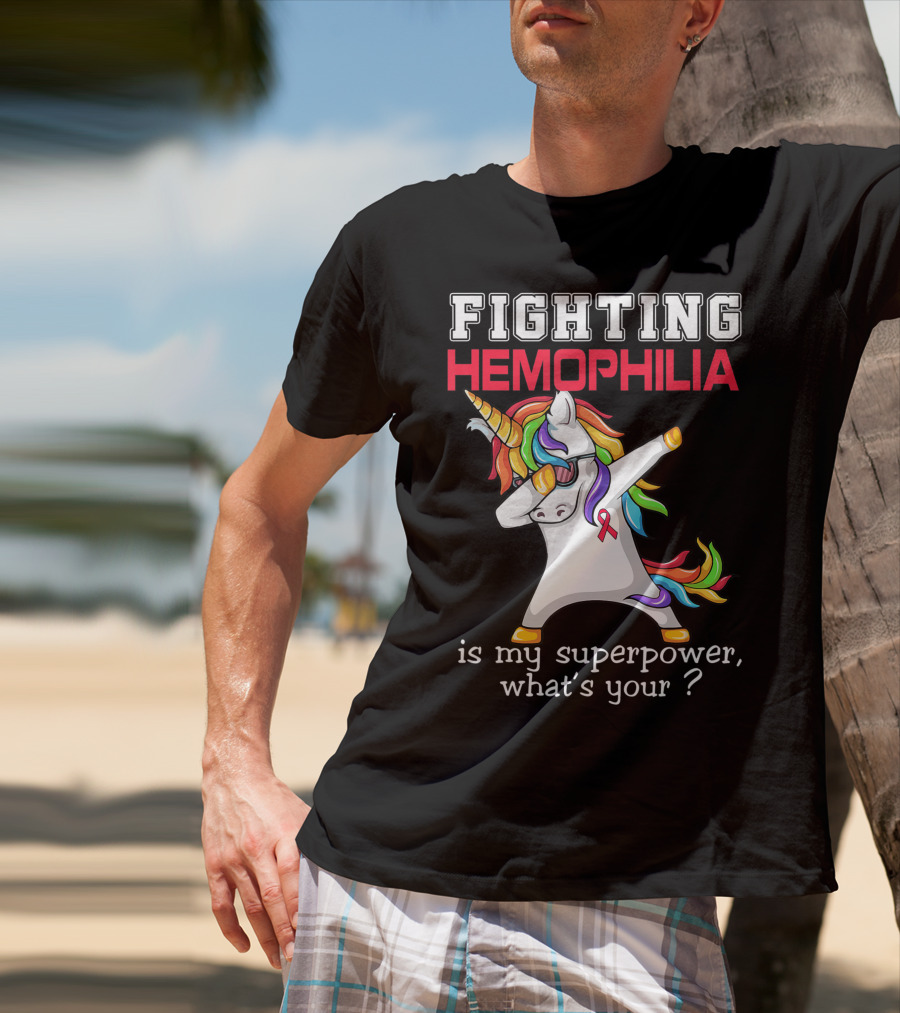 Fighting Hemophilia Unicorn Is My Superpower What's Your T-Shirt