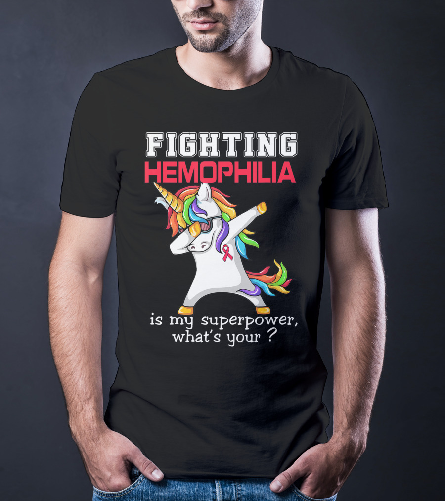 Fighting Hemophilia Unicorn Is My Superpower What's Your T-Shirt