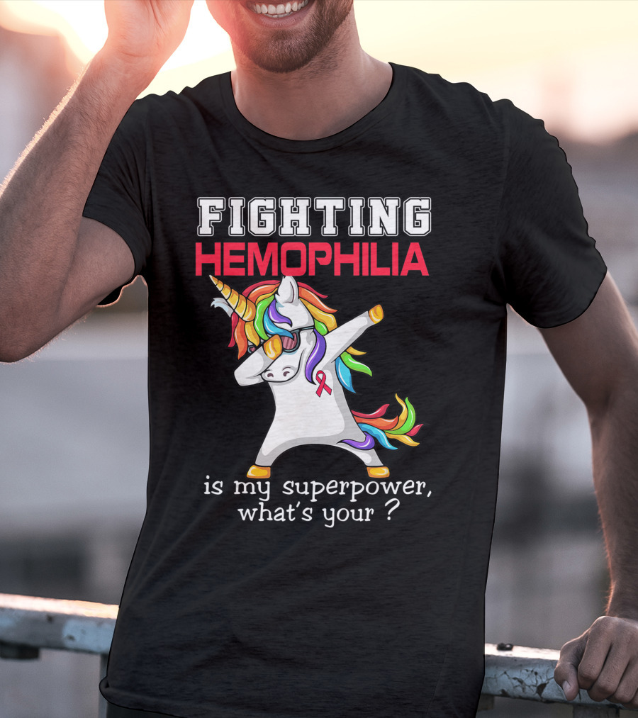 Fighting Hemophilia Unicorn Is My Superpower What's Your T-Shirt