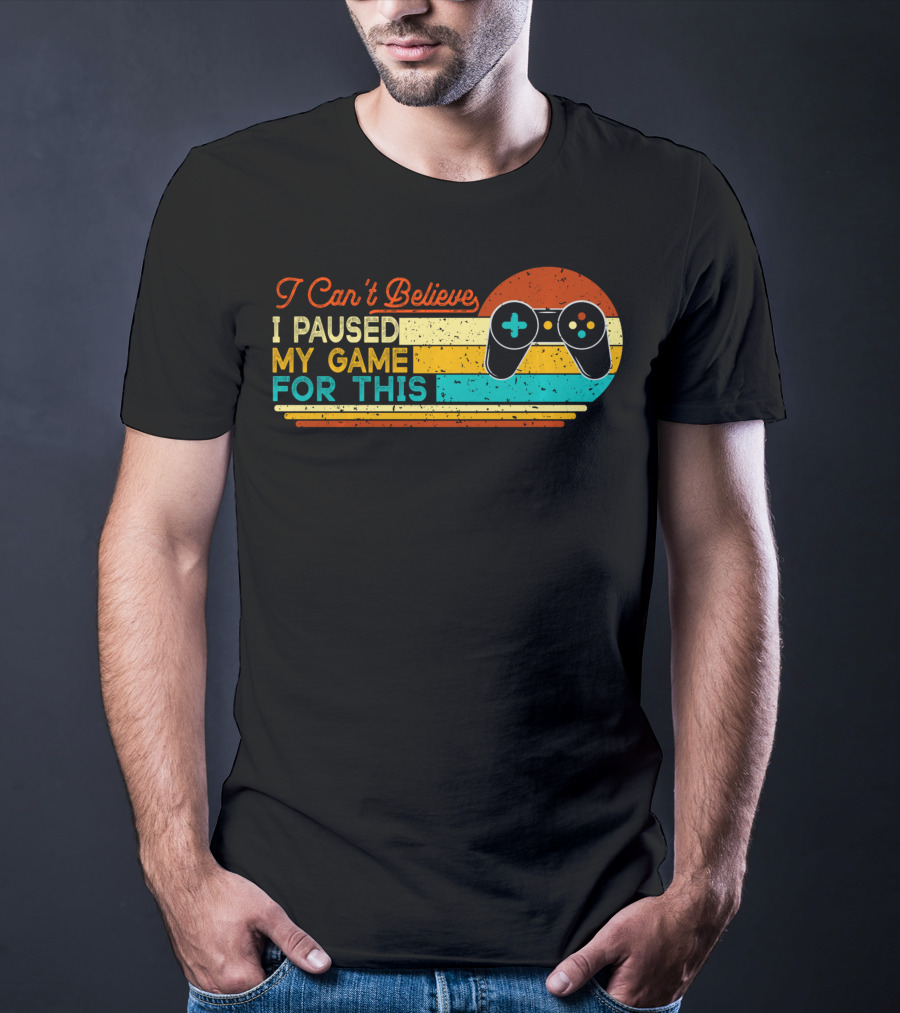 I Can't Believe I Paused My Game For This Retro Controller T-Shirt