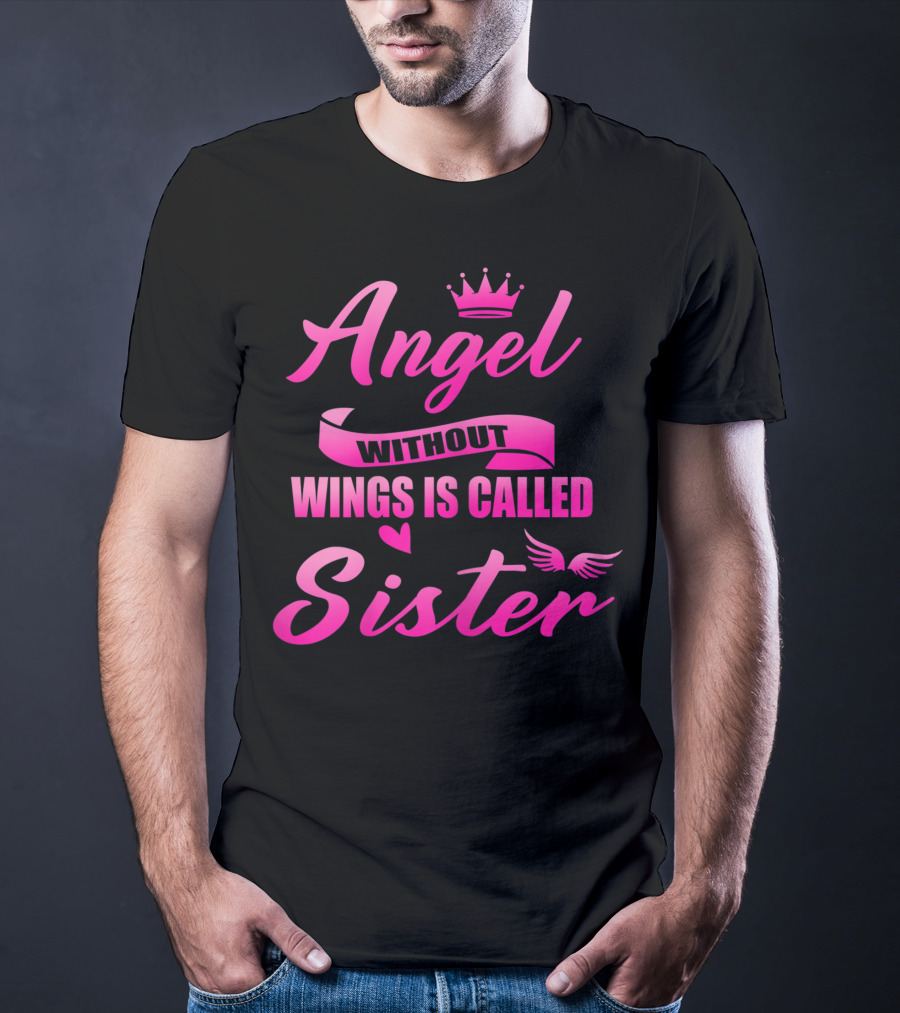 Angel Without Wings Is Called Sister T-Shirt